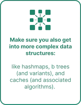 Make sure you also get into more complex data structures